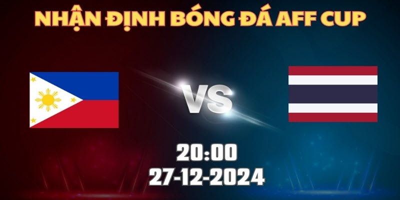 Soi kèo nhận định Philippines vs Thái Lan